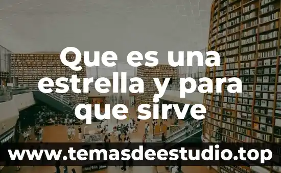 Que es estrella en fisica 4 Que es una estrella y para que sirve