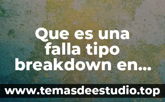 Que es contexto social de una historia 4 Que es una falla tipo breakdown en una empresa