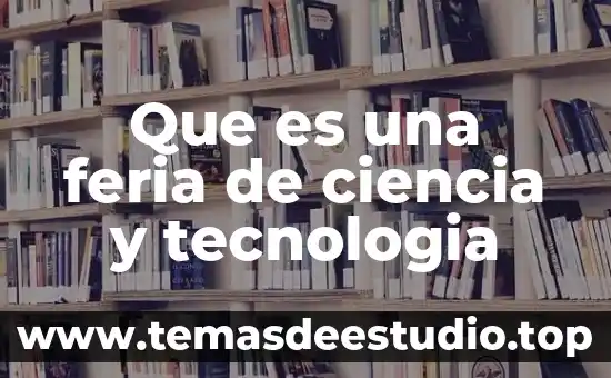 Que es una feria de ciencia y tecnologia