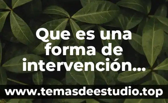 Qué es producción social concepto 6 Que es una forma de intervención social