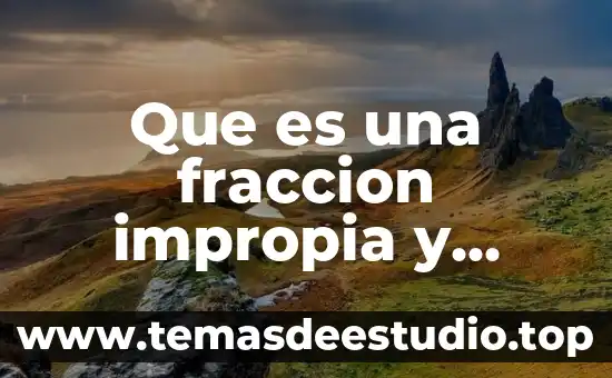 Que es número de fracción impropia 3 Que es una fraccion impropia y caracteristicas