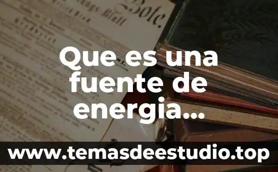 Qué es la energía en filosofía 4 Que es una fuente de energia inagotable