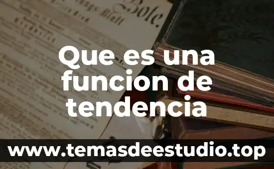 Que es una tendencia en una planta 8 Que es una funcion de tendencia
