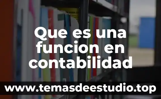Sabes que es verdad 4 Que es una funcion en contabilidad