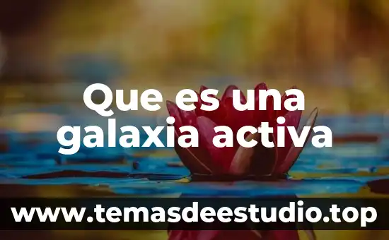 Que es una galaxia activa
