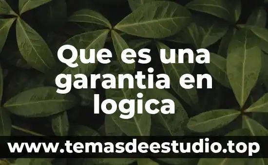 Que es garantia de conocimiento en filosofia 3 Que es una garantia en logica