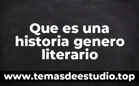 Que es una historia genero literario
