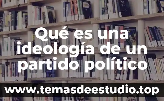 Que es adhesion a un partido politico 8 Qué es una ideología de un partido político