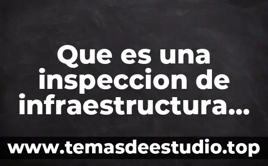 Que es una inspeccion de infraestructura de red en informatica