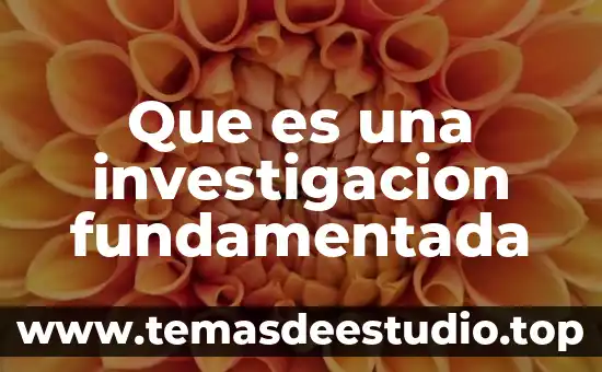 Tabla de investigación que es 7 Que es una investigacion fundamentada