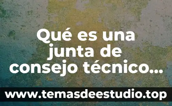 Consejo directivo que es 3 Qué es una junta de consejo técnico escolar