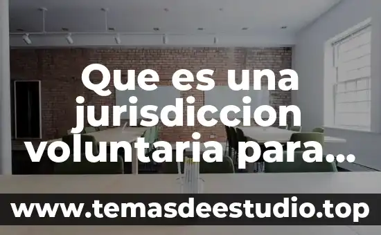 Lo que es mexico y toda su cultura 5 Que es una jurisdiccion voluntaria para el estado de mexico