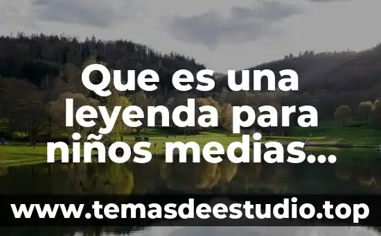 Que es una leyenda o simbologia de un mapa geografico 5 Que es una leyenda para niños medias palabras