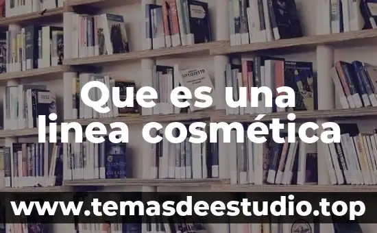 Que es una linea informativa en el periodico 8 Que es una linea cosmética