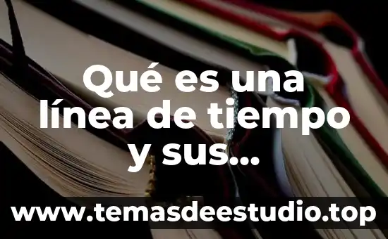 Que es tiempo de fabricación 7 Qué es una línea de tiempo y sus características