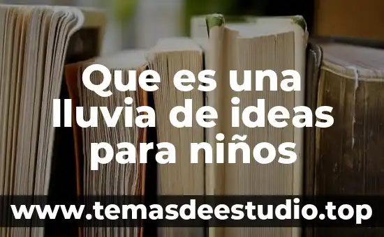Que es la solidificarse el agua para niños 4 Que es una lluvia de ideas para niños