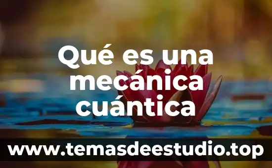 Que es el movimiento de los 45 4 Qué es una mecánica cuántica