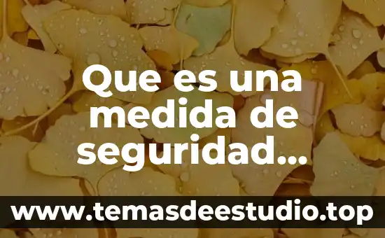 Que es una medida de seguridad biologia