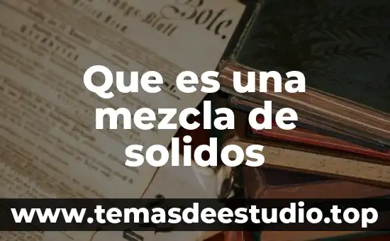 Que es una mezcla de solidos