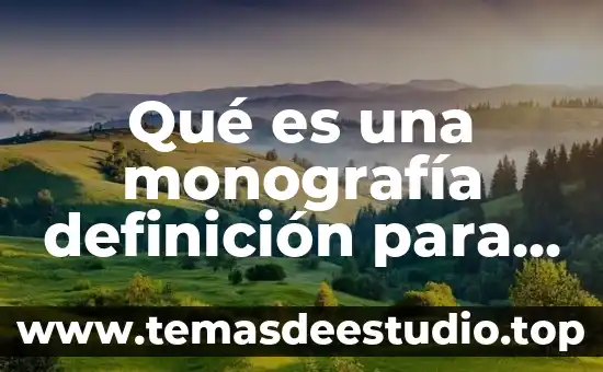 Qué es una monografía definición para niños de cuarto grado