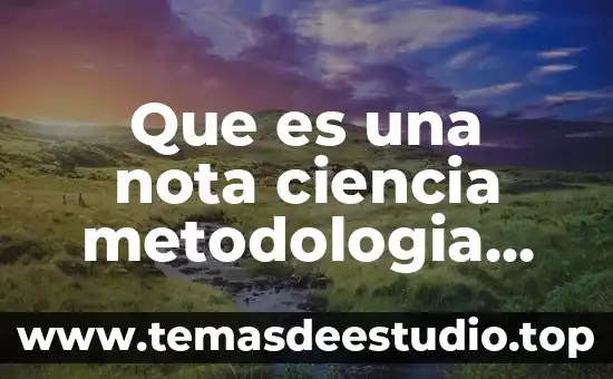 Que es una nota ciencia metodologia dela investigacion