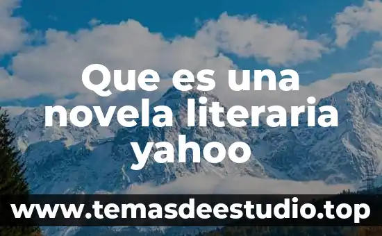 Qué es fonética elemental 8 Que es una novela literaria yahoo