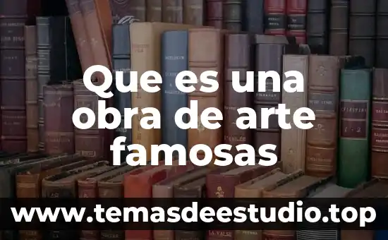 Que es una obra de arte famosas