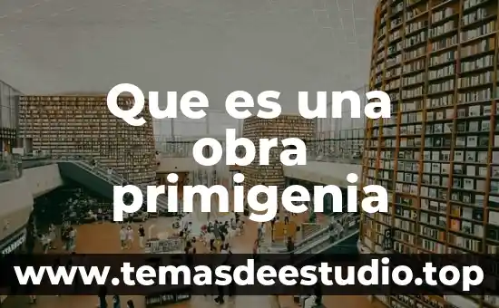 Que es una obra indusida 3 Que es una obra primigenia
