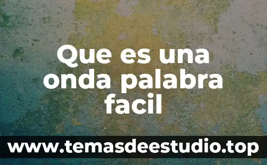 Qué es el número de vibraciones de una onda 4 Que es una onda palabra facil