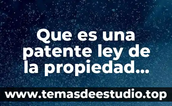 Que es ser una persona jactancioso 4 Que es una patente ley de la propiedad industrial