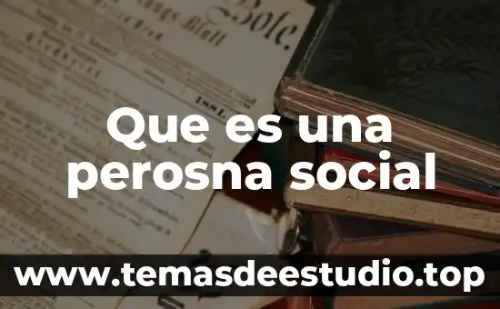 Que es significa fin social 4 Que es una perosna social