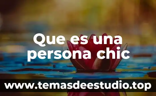 Que es el nombre de pila de una persona 6 Que es una persona chic