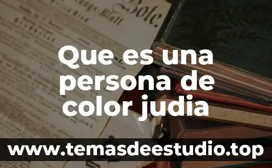 Persona que es materia 7 Que es una persona de color judia