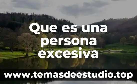Que es ser una persona labil 6 Que es una persona excesiva