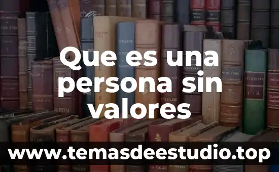 Que es una persona sin valores