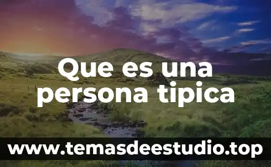 Que es el nombre de pila de una persona 7 Que es una persona tipica