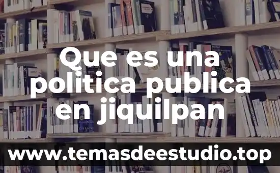 Qué es la identidad pública 4 Que es una politica publica en jiquilpan