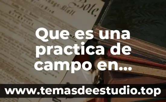 Que es una practica de campo en ciencia de salud
