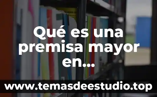 Que es una premisa en psicologia 5 Qué es una premisa mayor en matemáticas