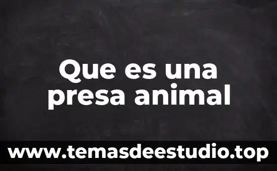 Que es lo que tenemos que ninguun otro animal tiene 8 Que es una presa animal