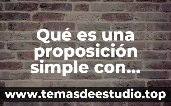 Qué es una proposición simple con ejemplos