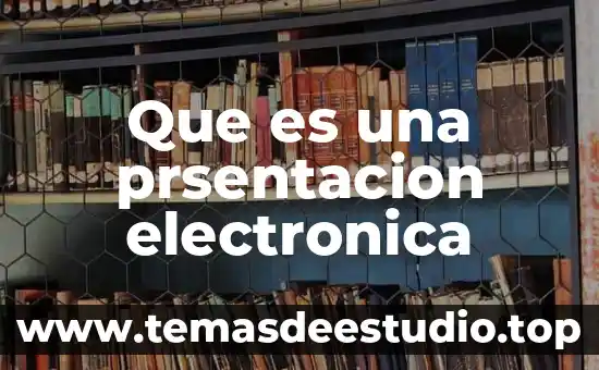 Qué es la campo concepto 3 Que es una prsentacion electronica