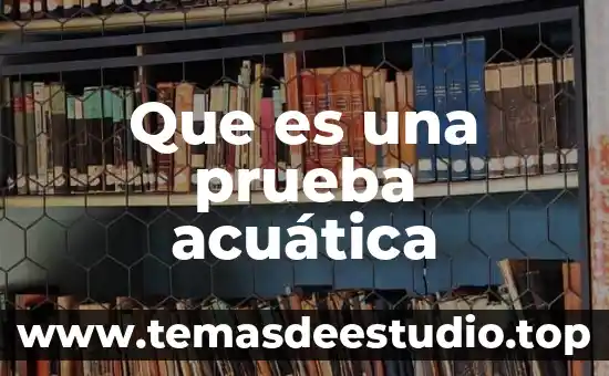 Que es una prueba acuática