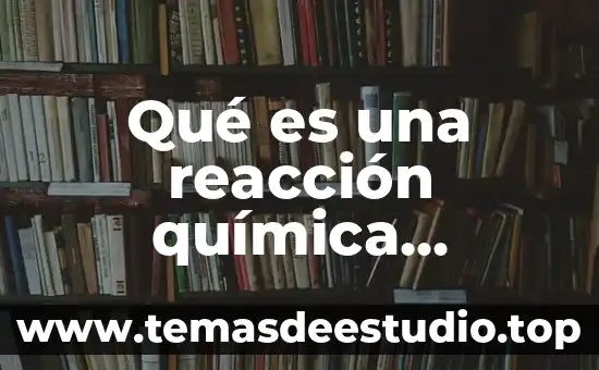 Qué es una reacción química efervescencia