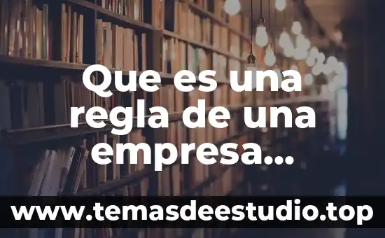 Que es el significado de la regla de educacion fisica 8 Que es una regla de una empresa definicion