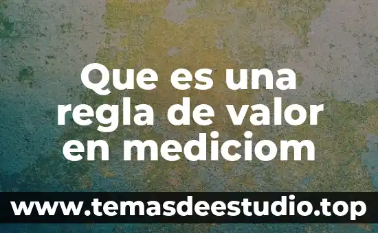 Que es el significado de la regla de educacion fisica 7 Que es una regla de valor en mediciom