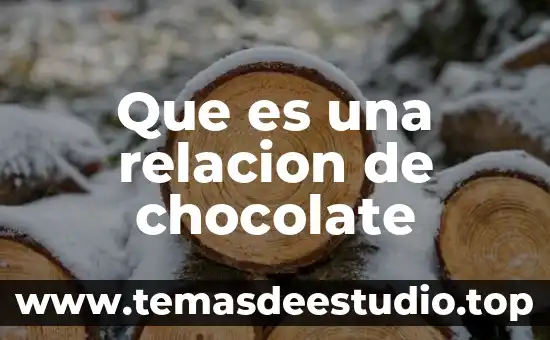 Que es una relacion de chocolate
