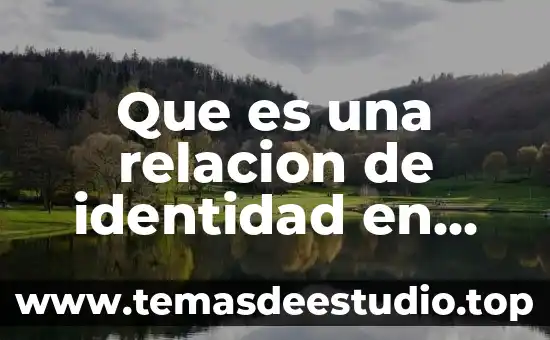 Que es una relacion de identidad en matemáticas