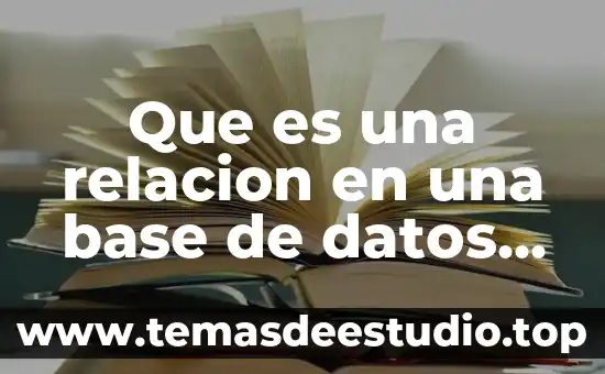 Qué es access definición 6 Que es una relacion en una base de datos access