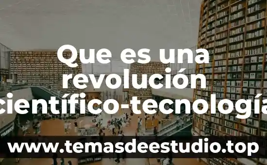Por que es importante conocer la revolución de octubre 3 Que es una revolución científico-tecnología